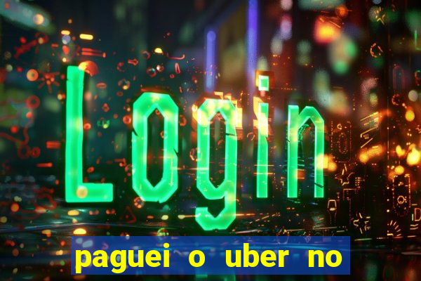 paguei o uber no pix e nao encontrou motorista